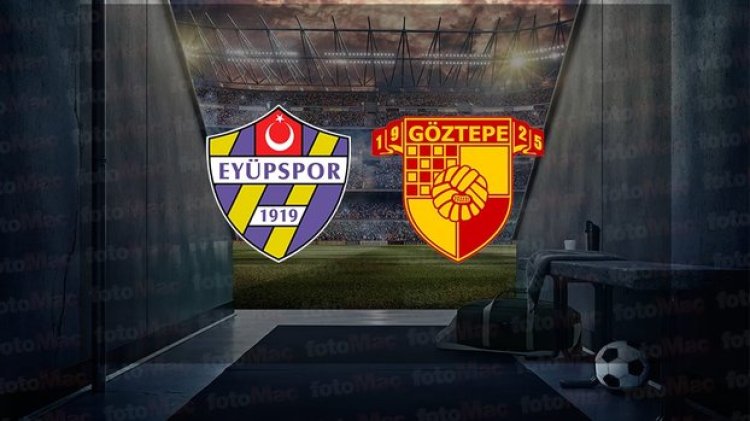 Eyüpspor - Göztepe maçı ne zaman, saat kaçta ve hangi kanalda canlı yayınlanacak? | TFF 1. Lig