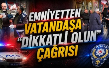 Emniyetten Vatandaşa “Dikkatli Olun” Çağrısı